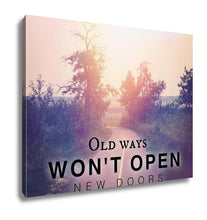 Load image into Gallery viewer, Gallery Wrapped Canvas, Inspirational Typographic Quote Old Ways Wont Open New Doors